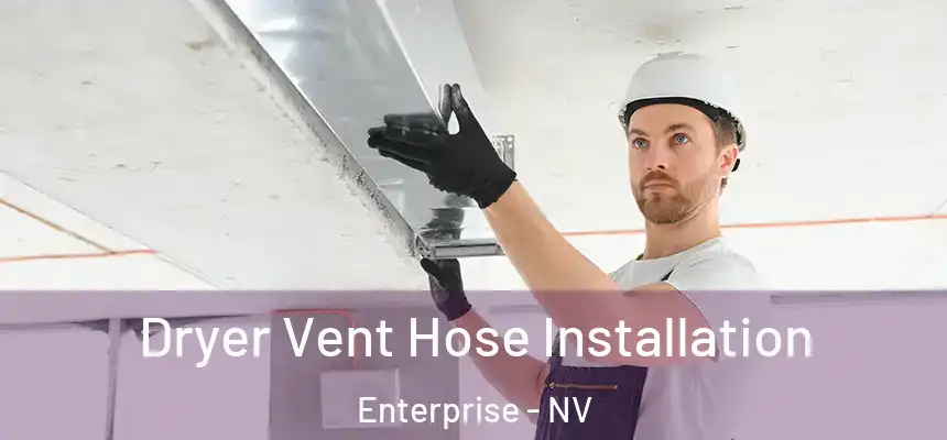 Dryer Vent Hose Installation Enterprise - NV