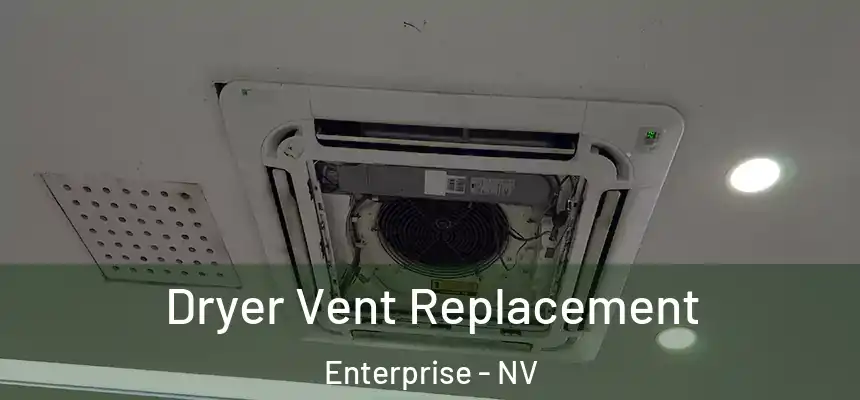 Dryer Vent Replacement Enterprise - NV