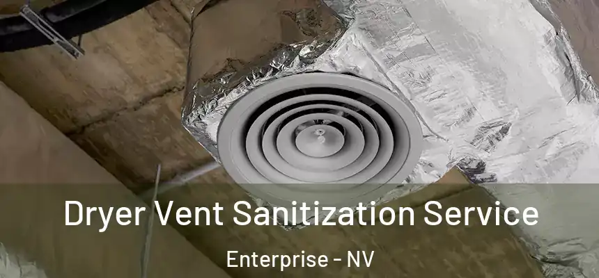 Dryer Vent Sanitization Service Enterprise - NV