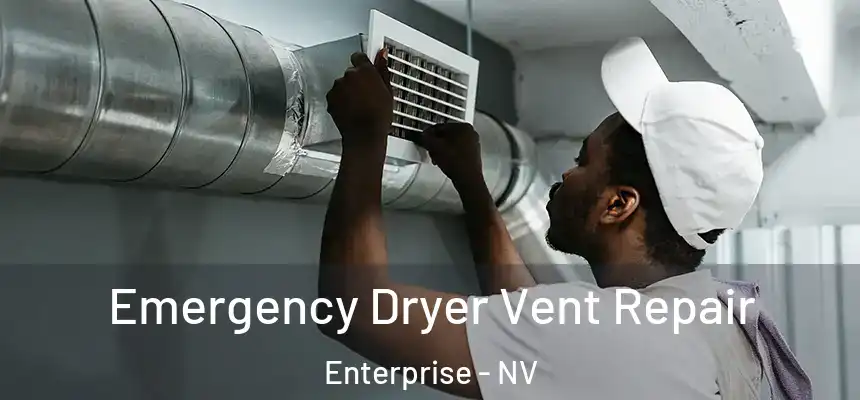 Emergency Dryer Vent Repair Enterprise - NV