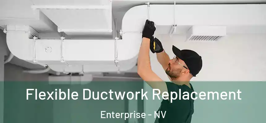 Flexible Ductwork Replacement Enterprise - NV